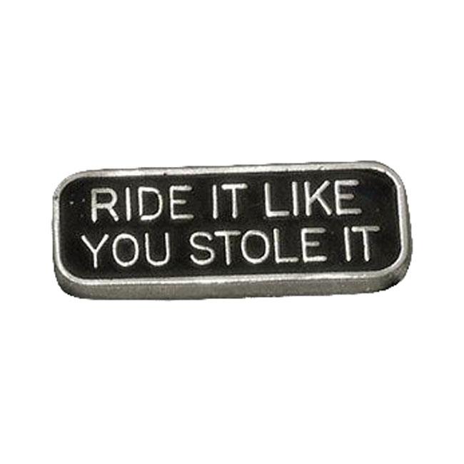 MCS Pin Ride It Like You Stole It Pin Customhoj