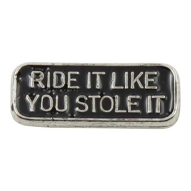 MCS Pin Ride It Like You Stole It Pin Customhoj